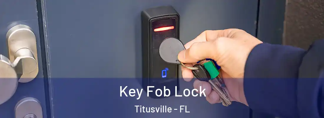  Key Fob Lock Titusville - FL