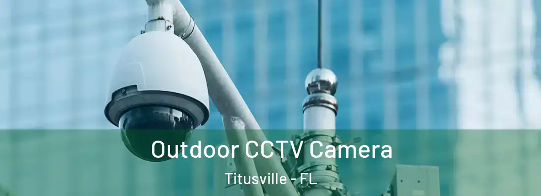  Outdoor CCTV Camera Titusville - FL