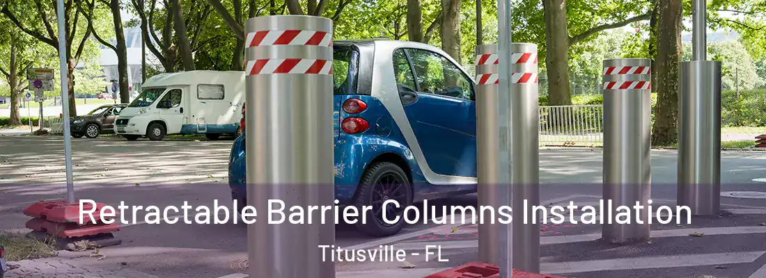  Retractable Barrier Columns Installation Titusville - FL