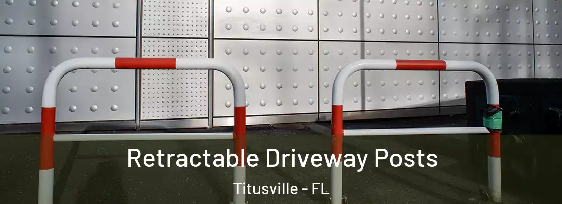  Retractable Driveway Posts Titusville - FL
